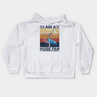 Renewable Energy I Am A Huge Fan Kids Hoodie